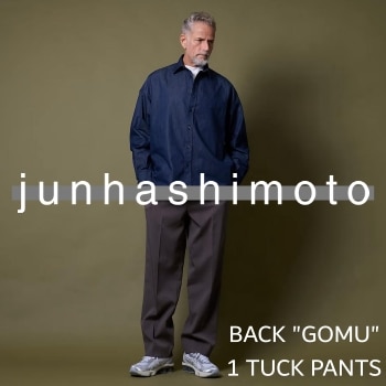 JUNHASHIMOTO BACK GOMU 1TUCK PANTS